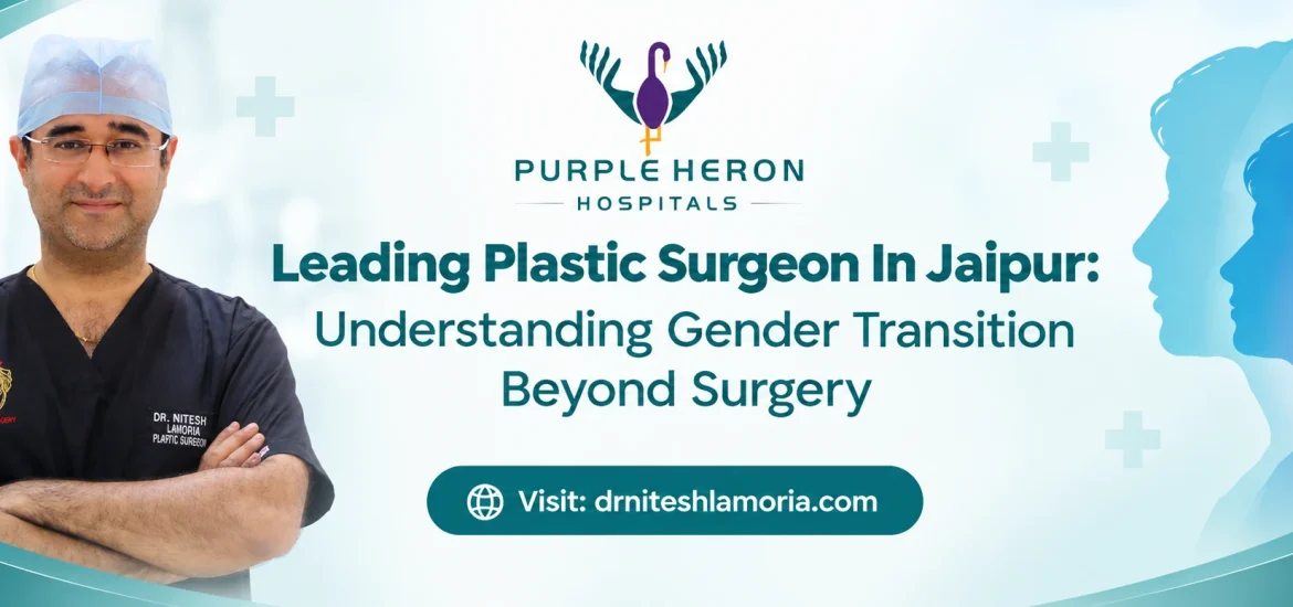 Gender Transition Care Banner Leading Plastic Surgeon In Jaipur: Understanding Gender Transition Beyond Surgery